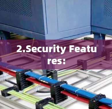 2.Security Features: