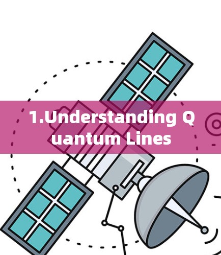 1.Understanding Quantum Lines
