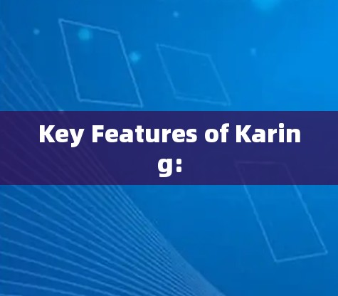 Key Features of Karing: