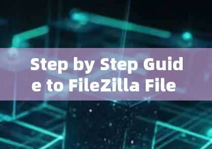 Step by Step Guide to FileZilla File Connecting Step by Step Guide to FileZilla File Connecting