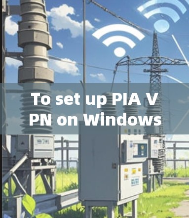 To set up PIA VPN on Windows,follow these organized steps: To set up PIA VPN on Windows,follow these organized steps: