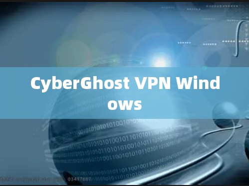 CyberGhost VPN Windows